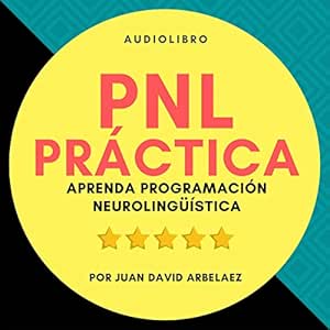 PNL-Practica-Aprenda-Programacion-Neurolinguistica-Facil-Audiolibro-Gratis-Completo
