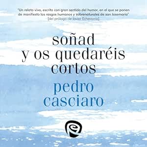 Sonad-Y-Os-Quedareis-Cortos-Testimonio-Del-Fundador-De-Uno-De-Los-Miembros-Mas-Antiguos-Del-Opus-Dei-Audiolibro-Gratis-Completo